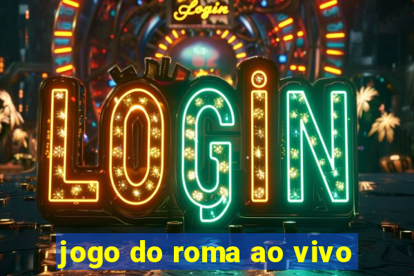 jogo do roma ao vivo